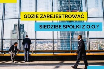 Gdzie zarejestrować siedzibę spółki z o.o.?